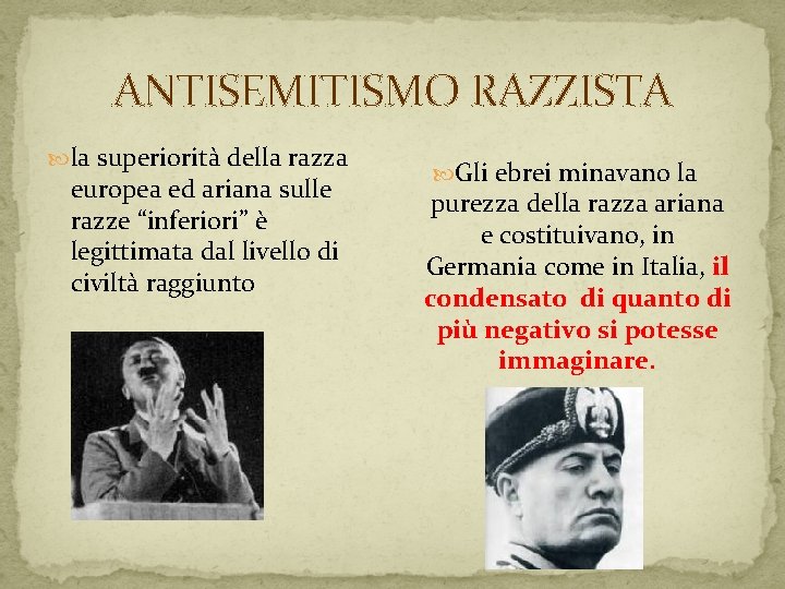 ANTISEMITISMO RAZZISTA la superiorità della razza europea ed ariana sulle razze “inferiori” è legittimata