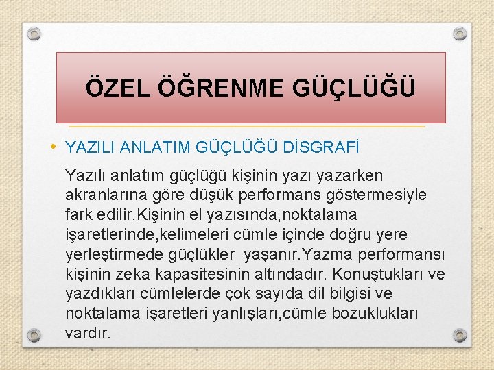 ÖZEL ÖĞRENME GÜÇLÜĞÜ • YAZILI ANLATIM GÜÇLÜĞÜ DİSGRAFİ Yazılı anlatım güçlüğü kişinin yazı yazarken ÖZEL ÖĞRENME GÜÇLÜĞÜ • YAZILI ANLATIM GÜÇLÜĞÜ DİSGRAFİ Yazılı anlatım güçlüğü kişinin yazı yazarken