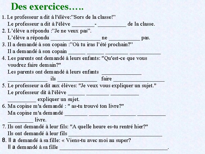 Des exercices…. . 1. Le professeur a dit à l'élève: ”Sors de la classe!”