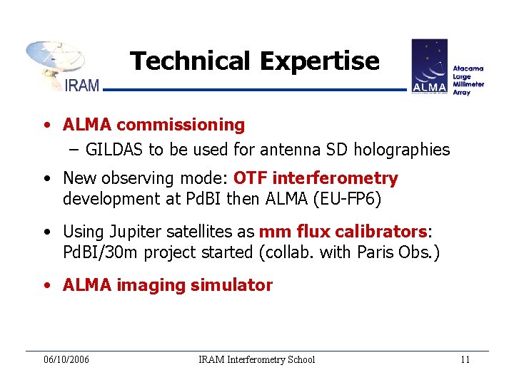Technical Expertise • ALMA commissioning – GILDAS to be used for antenna SD holographies