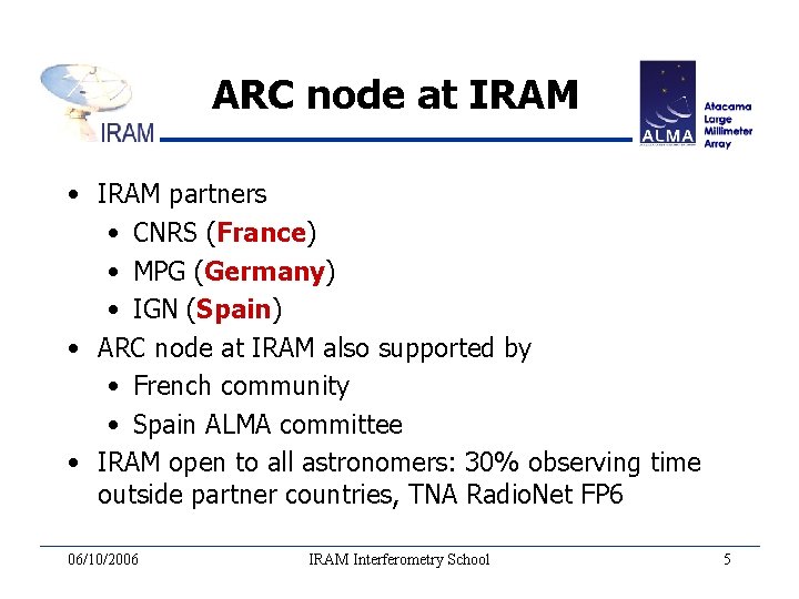 ARC node at IRAM • IRAM partners • CNRS (France) • MPG (Germany) •