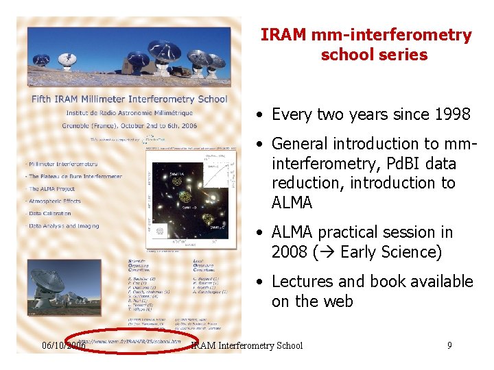 IRAM mm-interferometry school series • Every two years since 1998 • General introduction to