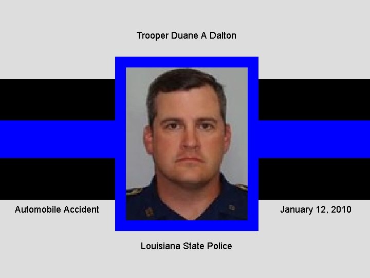 Trooper Duane A Dalton Automobile Accident January 12, 2010 Louisiana State Police 