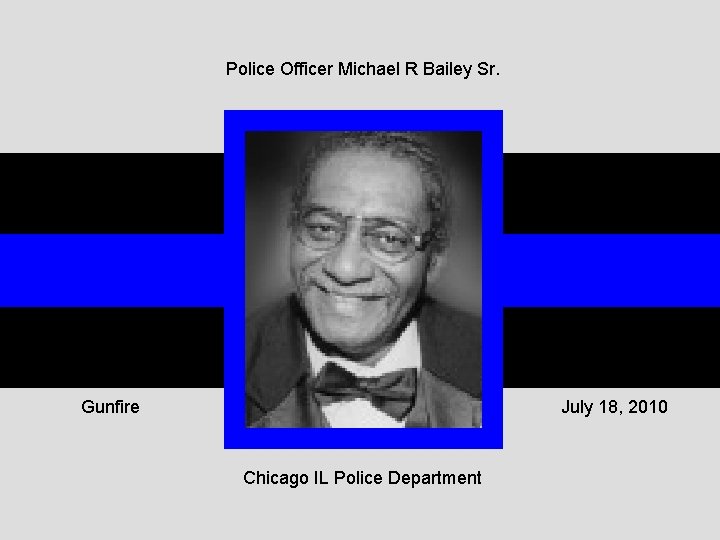 Police Officer Michael R Bailey Sr. Gunfire July 18, 2010 Chicago IL Police Department