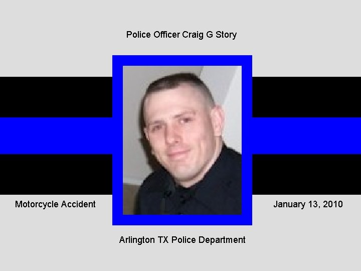 Police Officer Craig G Story Motorcycle Accident January 13, 2010 Arlington TX Police Department