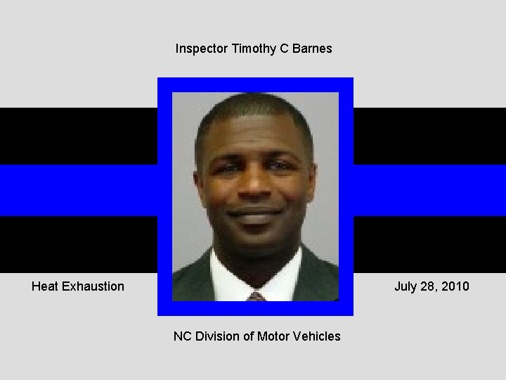 Inspector Timothy C Barnes Heat Exhaustion July 28, 2010 NC Division of Motor Vehicles