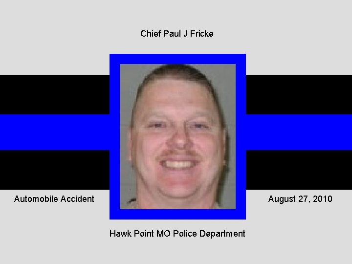 Chief Paul J Fricke Automobile Accident August 27, 2010 Hawk Point MO Police Department