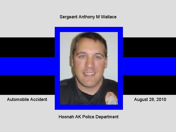 Sergeant Anthony M Wallace Automobile Accident August 28, 2010 Hoonah AK Police Department 