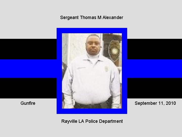 Sergeant Thomas M Alexander Gunfire September 11, 2010 Rayville LA Police Department 