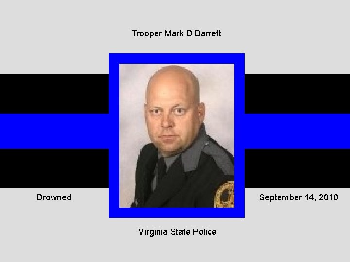 Trooper Mark D Barrett Drowned September 14, 2010 Virginia State Police 