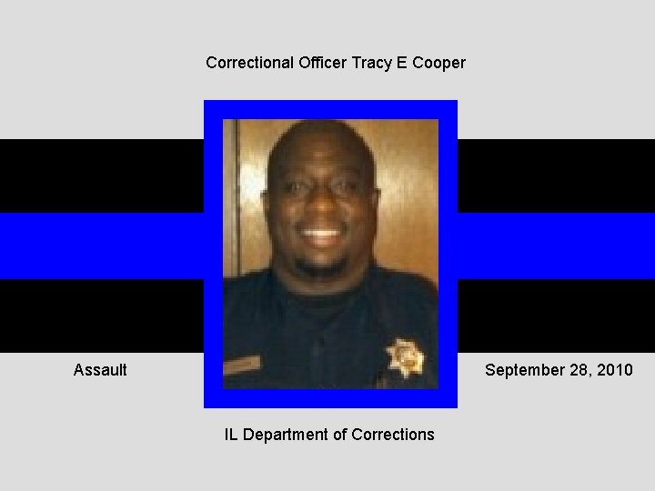 Correctional Officer Tracy E Cooper Assault September 28, 2010 IL Department of Corrections 