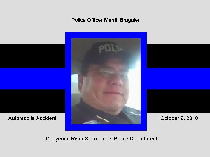 Police Officer Merrill Bruguier Automobile Accident Cheyenne River Sioux Tribal Police Department October 9,