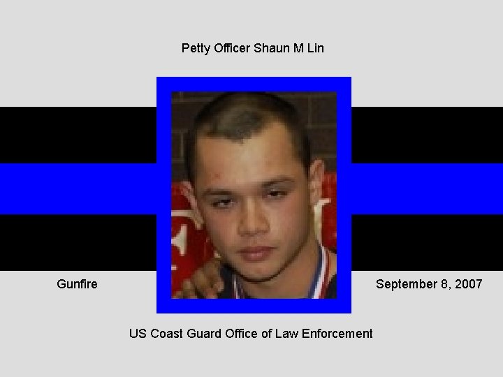 Petty Officer Shaun M Lin Gunfire September 8, 2007 US Coast Guard Office of