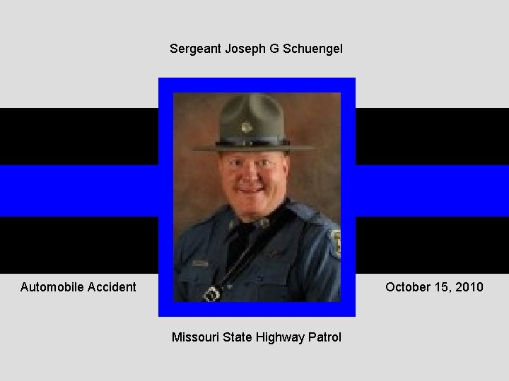 Sergeant Joseph G Schuengel Automobile Accident October 15, 2010 Missouri State Highway Patrol 