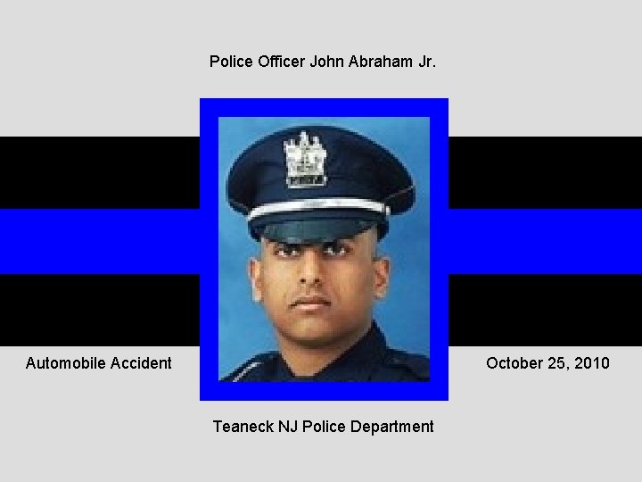 Police Officer John Abraham Jr. Automobile Accident October 25, 2010 Teaneck NJ Police Department