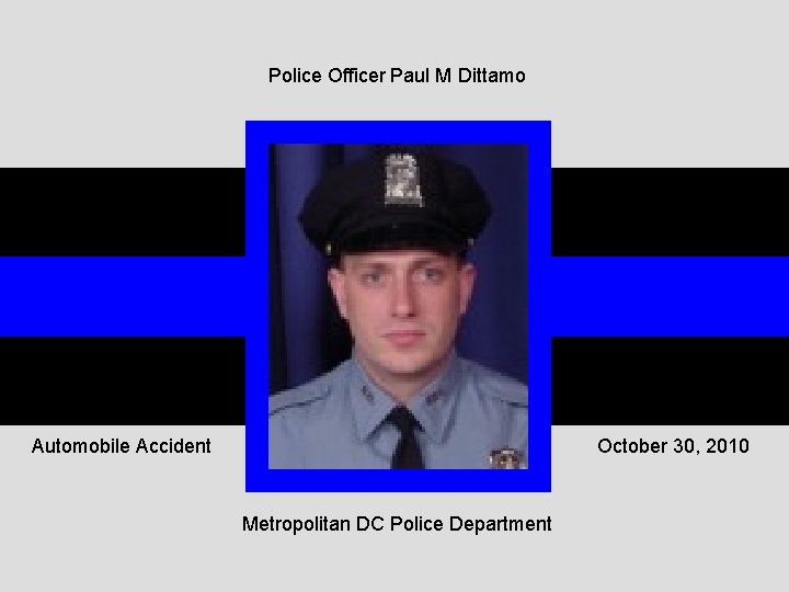 Police Officer Paul M Dittamo Automobile Accident October 30, 2010 Metropolitan DC Police Department