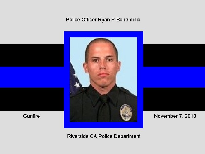 Police Officer Ryan P Bonaminio Gunfire November 7, 2010 Riverside CA Police Department 