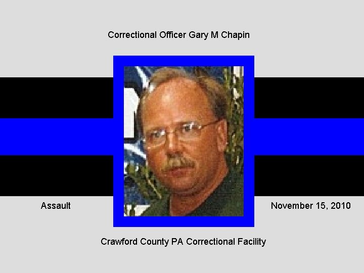 Correctional Officer Gary M Chapin Assault November 15, 2010 Crawford County PA Correctional Facility