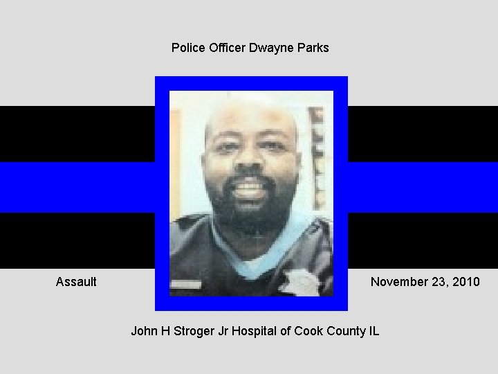 Police Officer Dwayne Parks Assault November 23, 2010 John H Stroger Jr Hospital of