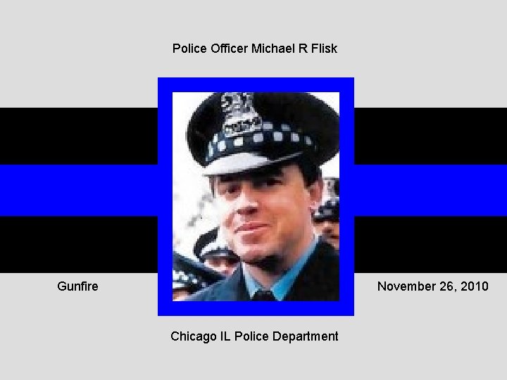 Police Officer Michael R Flisk Gunfire November 26, 2010 Chicago IL Police Department 