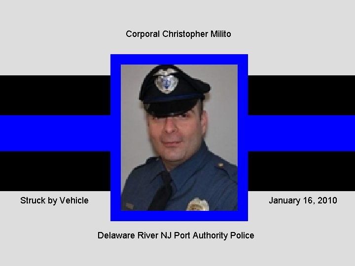 Corporal Christopher Milito Struck by Vehicle January 16, 2010 Delaware River NJ Port Authority