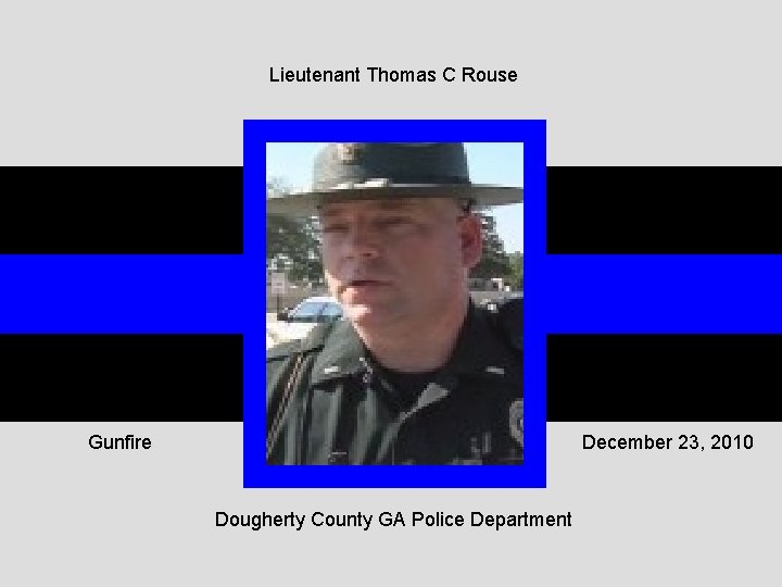 Lieutenant Thomas C Rouse Gunfire December 23, 2010 Dougherty County GA Police Department 