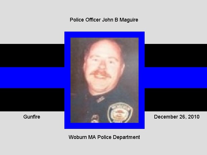 Police Officer John B Maguire Gunfire December 26, 2010 Woburn MA Police Department 