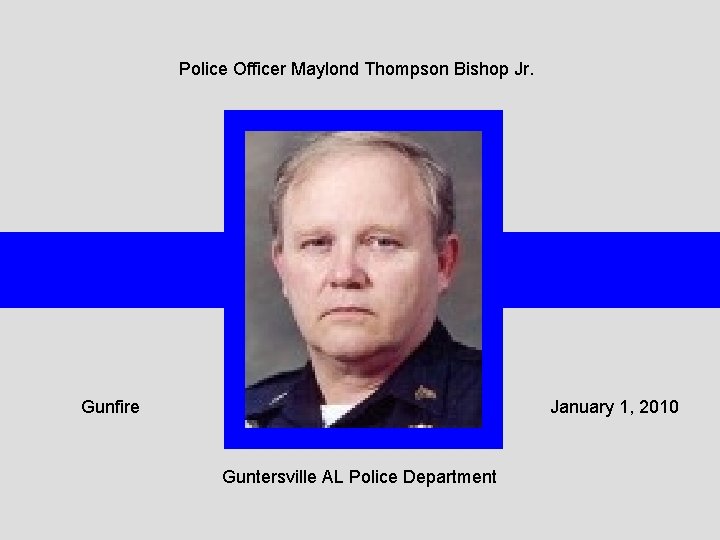 Police Officer Maylond Thompson Bishop Jr. Gunfire January 1, 2010 Guntersville AL Police Department