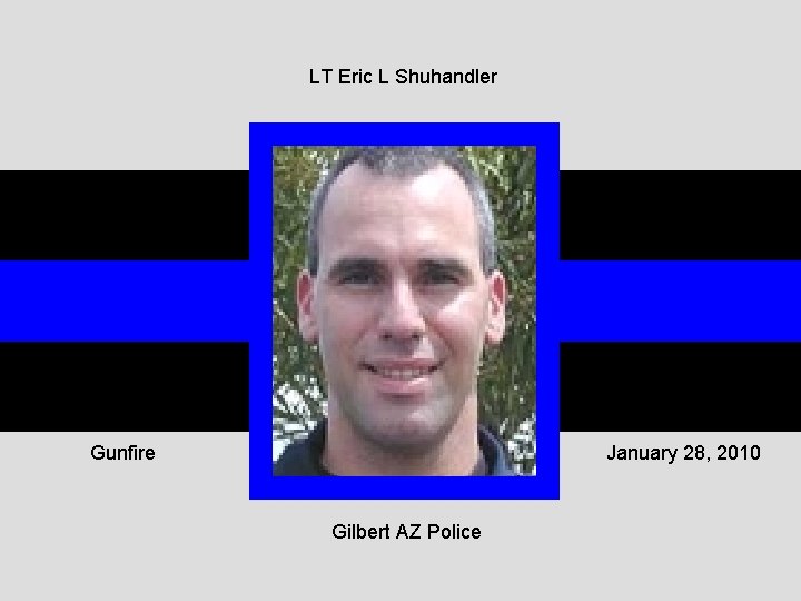 LT Eric L Shuhandler Gunfire January 28, 2010 Gilbert AZ Police 