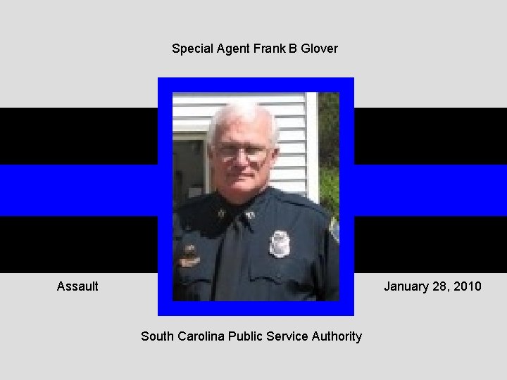 Special Agent Frank B Glover Assault January 28, 2010 South Carolina Public Service Authority