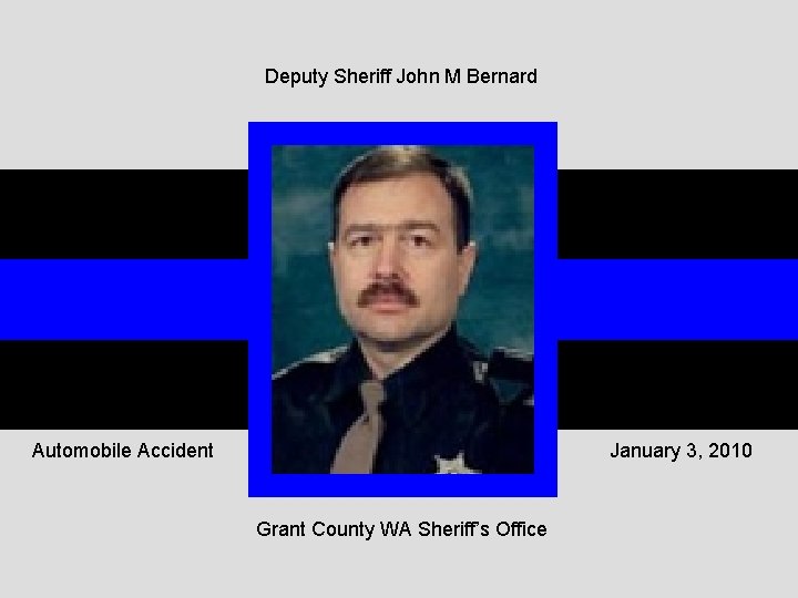 Deputy Sheriff John M Bernard Automobile Accident January 3, 2010 Grant County WA Sheriff’s