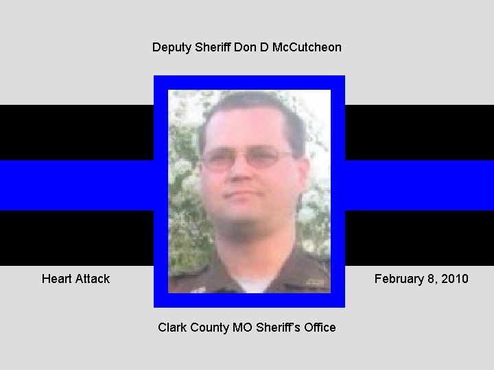 Deputy Sheriff Don D Mc. Cutcheon Heart Attack February 8, 2010 Clark County MO