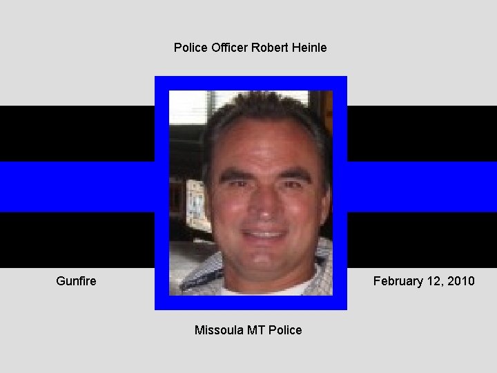 Police Officer Robert Heinle Gunfire February 12, 2010 Missoula MT Police 