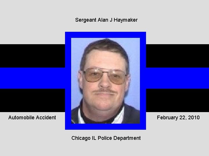 Sergeant Alan J Haymaker Automobile Accident February 22, 2010 Chicago IL Police Department 