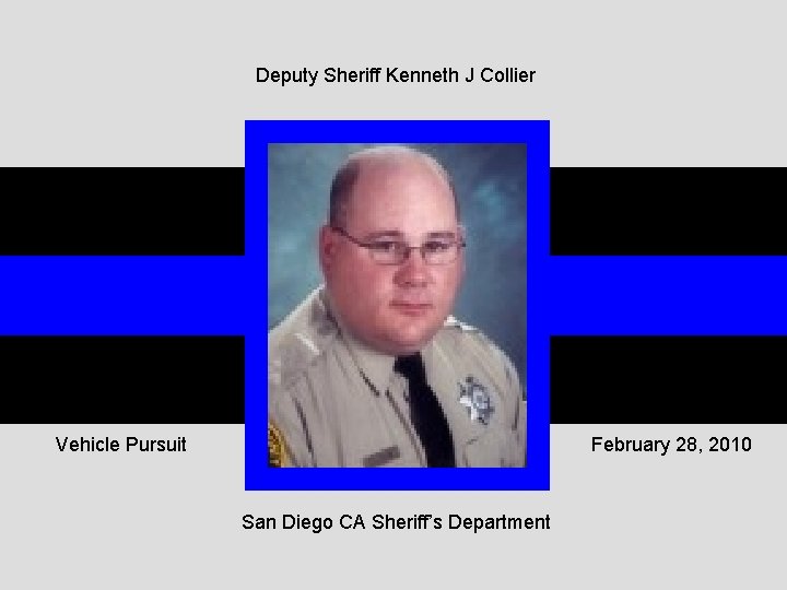 Deputy Sheriff Kenneth J Collier Vehicle Pursuit February 28, 2010 San Diego CA Sheriff’s