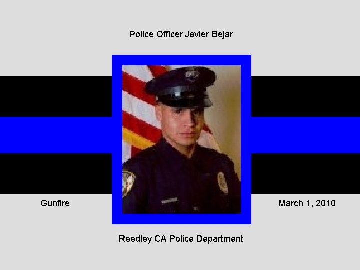 Police Officer Javier Bejar Gunfire March 1, 2010 Reedley CA Police Department 