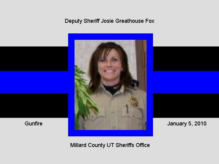 Deputy Sheriff Josie Greathouse Fox Gunfire January 5, 2010 Millard County UT Sheriffs Office