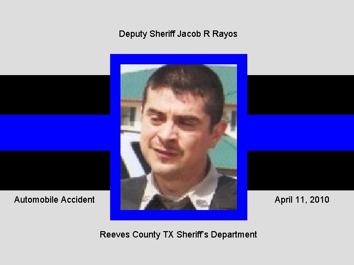 Deputy Sheriff Jacob R Rayos Automobile Accident April 11, 2010 Reeves County TX Sheriff’s