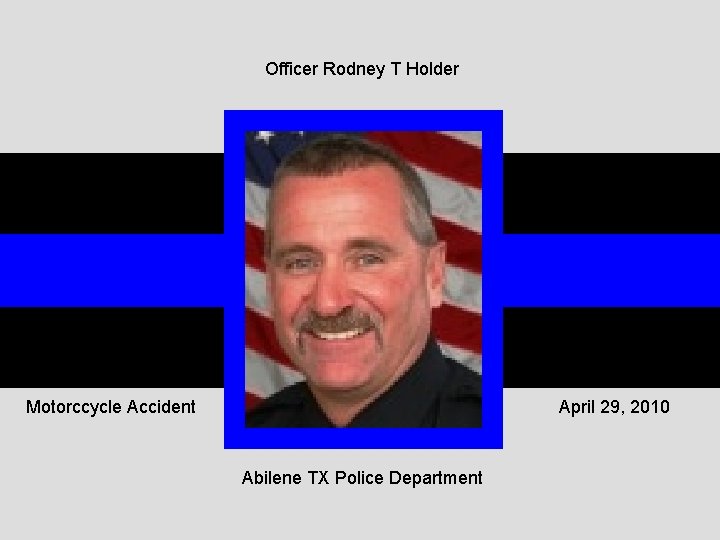 Officer Rodney T Holder Motorccycle Accident April 29, 2010 Abilene TX Police Department 