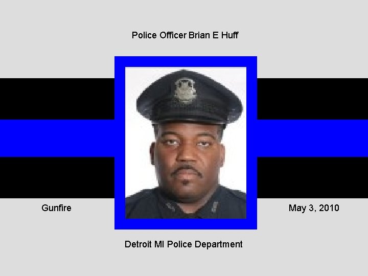 Police Officer Brian E Huff Gunfire May 3, 2010 Detroit MI Police Department 