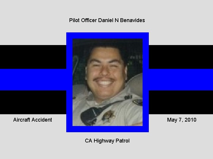 Pilot Officer Daniel N Benavides Aircraft Accident May 7, 2010 CA Highway Patrol 