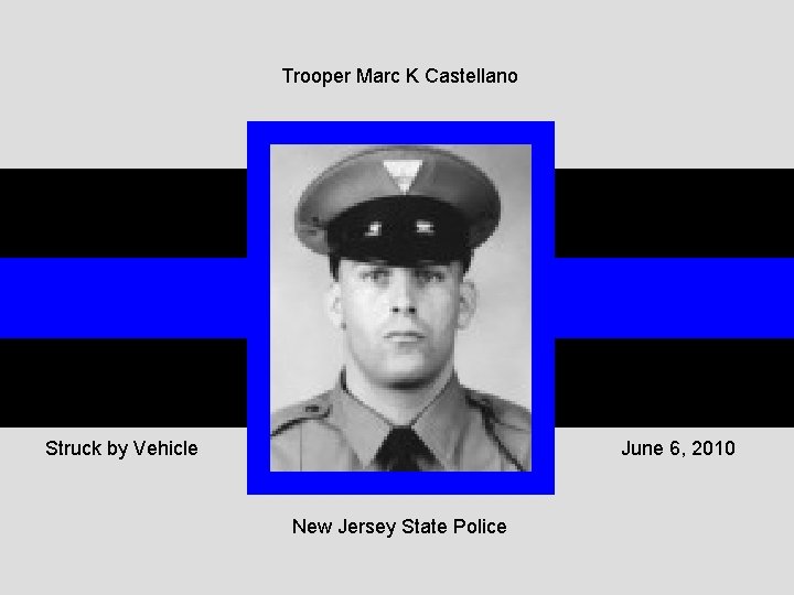 Trooper Marc K Castellano Struck by Vehicle June 6, 2010 New Jersey State Police