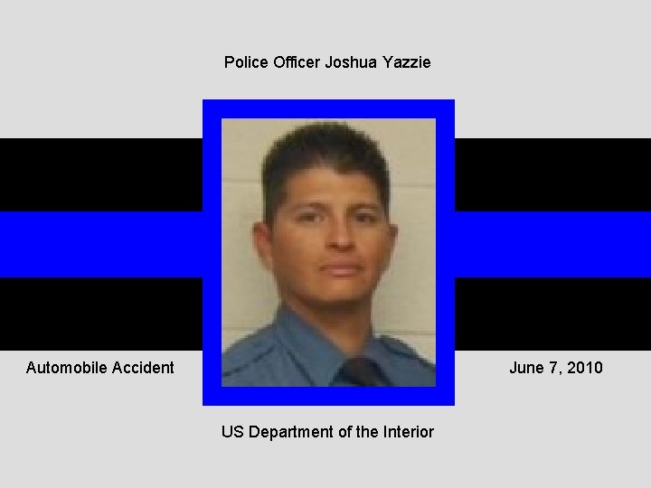 Police Officer Joshua Yazzie Automobile Accident June 7, 2010 US Department of the Interior