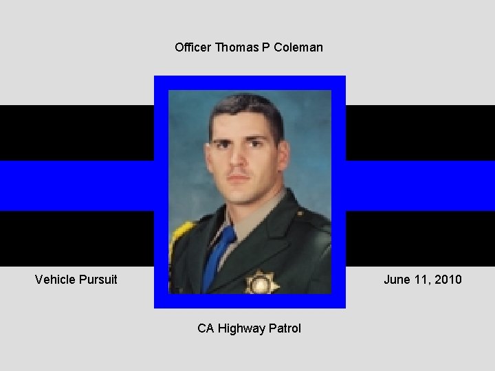 Officer Thomas P Coleman Vehicle Pursuit June 11, 2010 CA Highway Patrol 