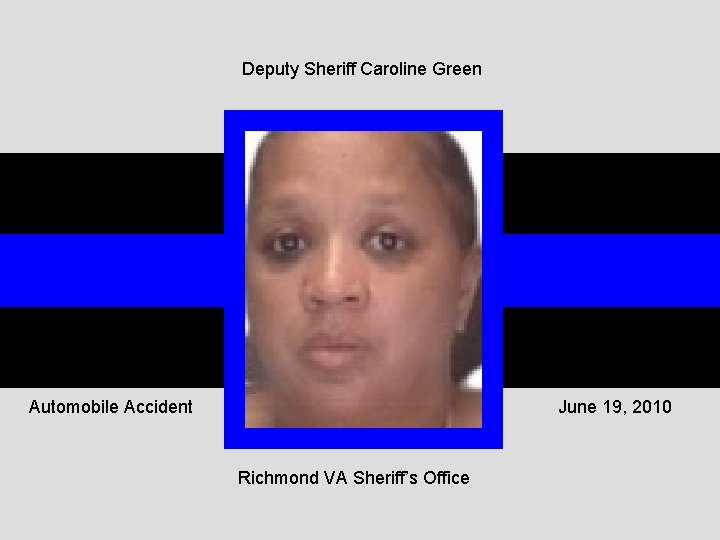 Deputy Sheriff Caroline Green Automobile Accident June 19, 2010 Richmond VA Sheriff’s Office 