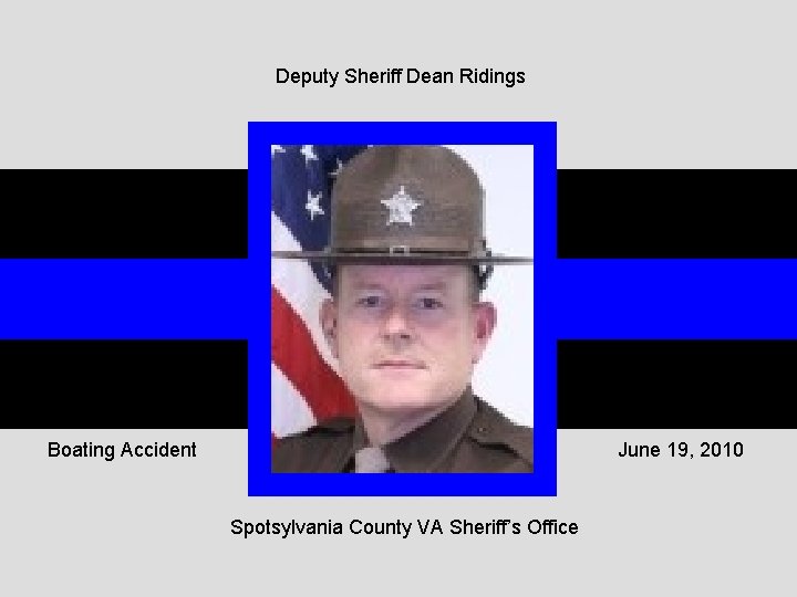 Deputy Sheriff Dean Ridings Boating Accident June 19, 2010 Spotsylvania County VA Sheriff’s Office