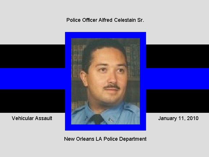 Police Officer Alfred Celestain Sr. Vehicular Assault January 11, 2010 New Orleans LA Police