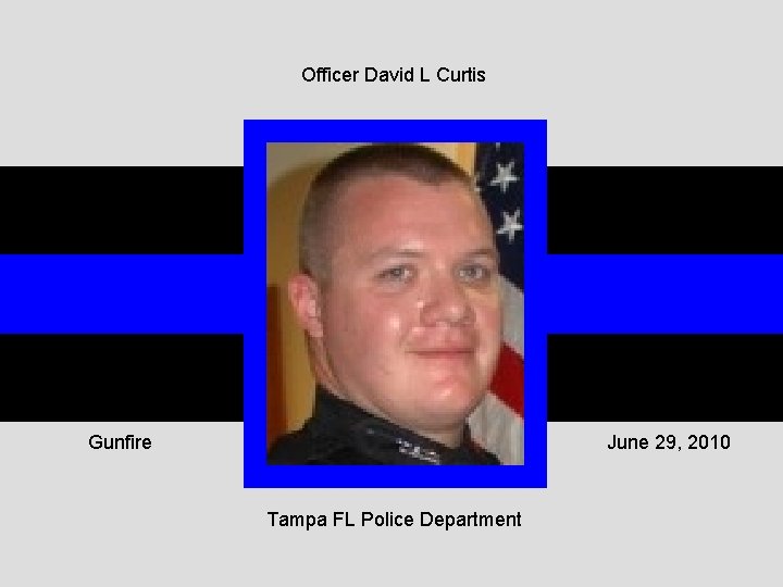 Officer David L Curtis Gunfire June 29, 2010 Tampa FL Police Department 