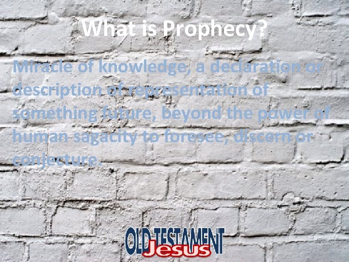 What is Prophecy? Miracle of knowledge, a declaration or description of representation of something