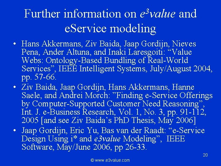 Further information on e 3 value and e. Service modeling • Hans Akkermans, Ziv